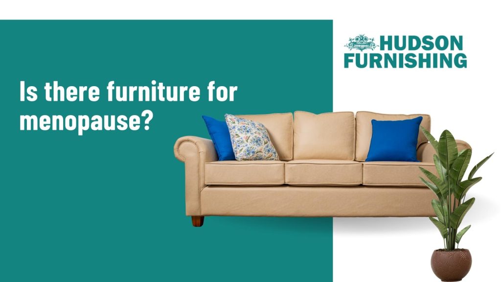 Is there furniture for menopause? 